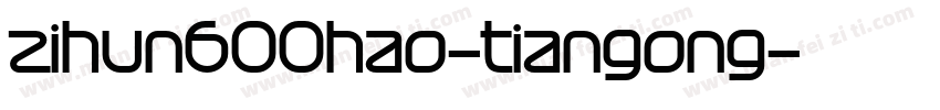 zihun600hao-tiangong字体转换