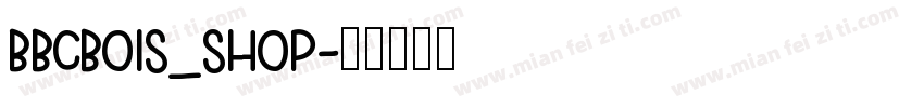 bbcbois_shop字体转换