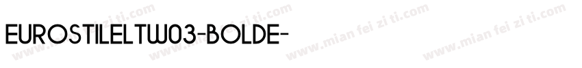 EurostileLTW03-BoldE字体转换