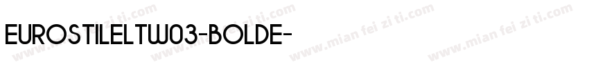 EurostileLTW03-BoldE字体转换