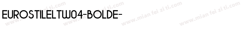 EurostileLTW04-BoldE字体转换