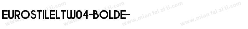 EurostileLTW04-BoldE字体转换