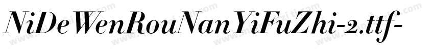 NiDeWenRouNanYiFuZhi-2.ttf字体转换