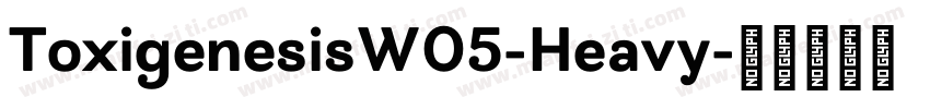 ToxigenesisW05-Heavy字体转换