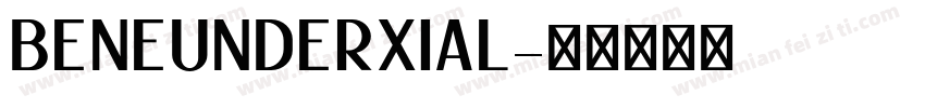 BENEUNDERXIAL字体转换