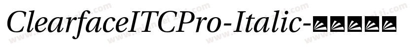 ClearfaceITCPro-Italic字体转换