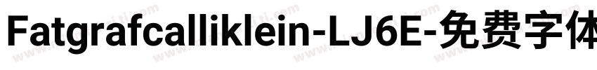 Fatgrafcalliklein-LJ6E字体转换