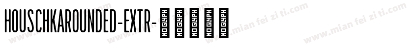 HOUSCHKAROUNDED-EXTR字体转换