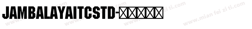 JambalayaITCStd字体转换