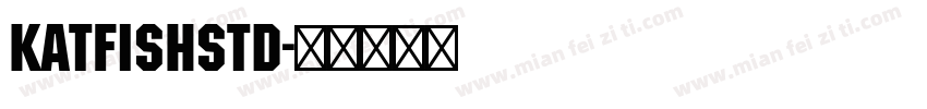KatfishStd字体转换