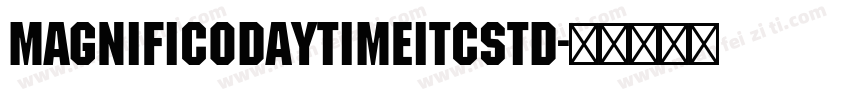 MagnificoDaytimeITCStd字体转换