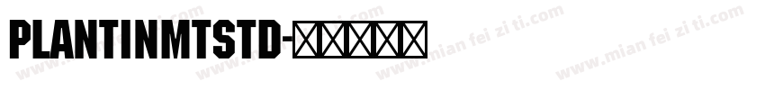 plantinMTStd字体转换