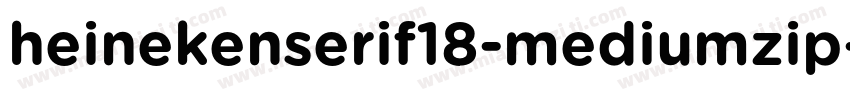 heinekenserif18-mediumzip字体转换