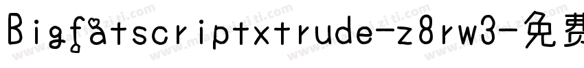 Bigfatscriptxtrude-z8rw3字体转换