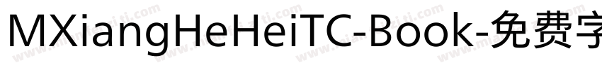 MXiangHeHeiTC-Book字体转换