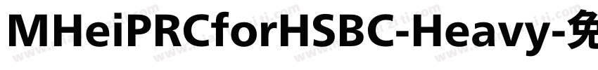 MHeiPRCforHSBC-Heavy字体转换