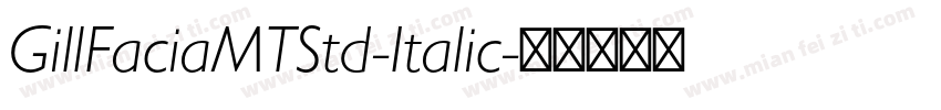GillFaciaMTStd-Italic字体转换