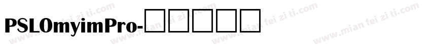 PSLOmyimPro字体转换