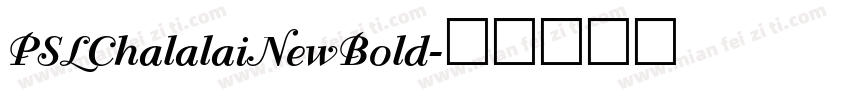 PSLChalalaiNewBold字体转换