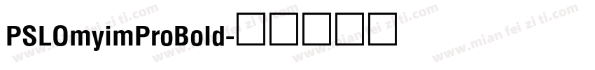 PSLOmyimProBold字体转换