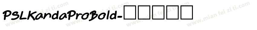 PSLKandaProBold字体转换