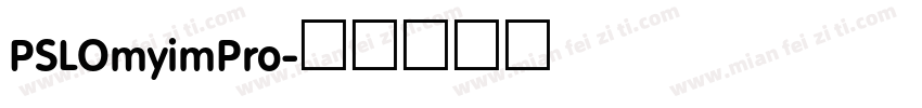 PSLOmyimPro字体转换