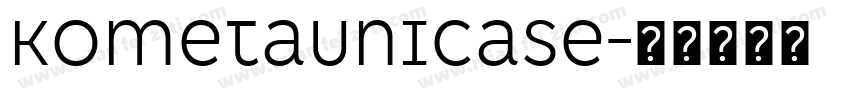 KometaUnicase字体转换