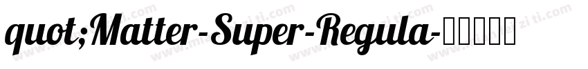 quot;Matter-Super-Regula字体转换