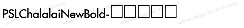 PSLChalalaiNewBold字体转换