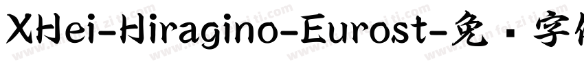 XHei-Hiragino-Eurost字体转换
