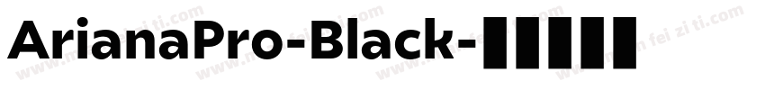 ArianaPro-Black字体转换