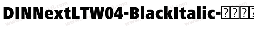 DINNextLTW04-BlackItalic字体转换