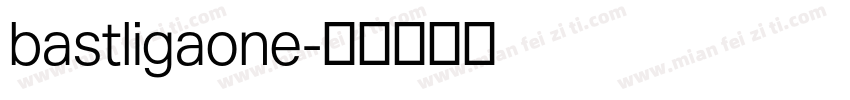 bastligaone字体转换