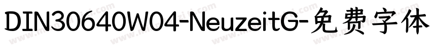 DIN30640W04-NeuzeitG字体转换