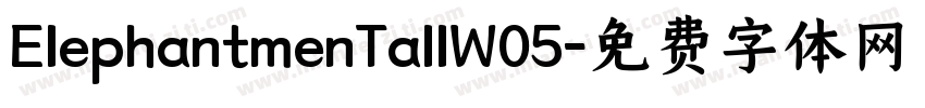 ElephantmenTallW05字体转换