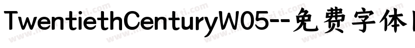 TwentiethCenturyW05-字体转换