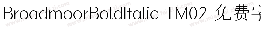 BroadmoorBoldItalic-1M02字体转换
