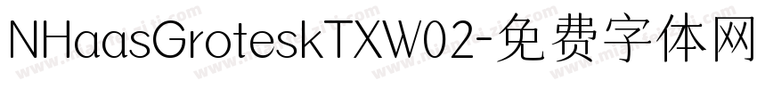 NHaasGroteskTXW02字体转换