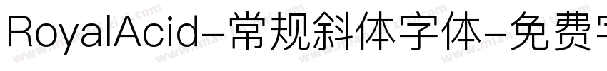 RoyalAcid-常规斜体字体字体转换