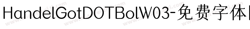 HandelGotDOTBolW03字体转换