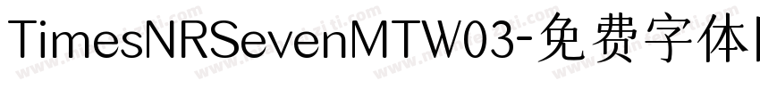 TimesNRSevenMTW03字体转换