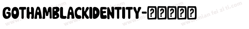 Gothamblackidentity字体转换
