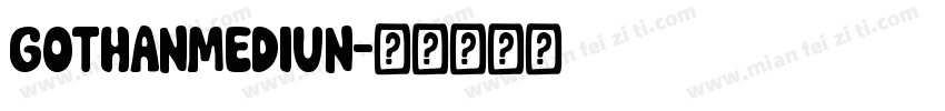 GothanMediun字体转换
