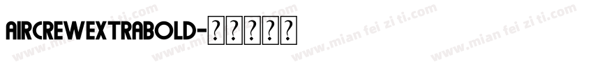 AircrewExtraBold字体转换 AircrewExtraBold字体转换
