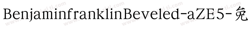 BenjaminfranklinBeveled-aZE5字体转换