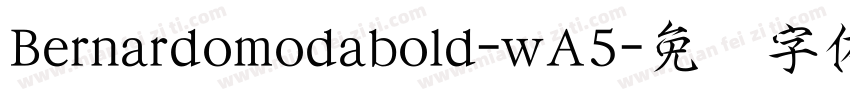 Bernardomodabold-wA5字体转换