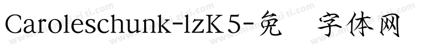 Caroleschunk-lzK5字体转换