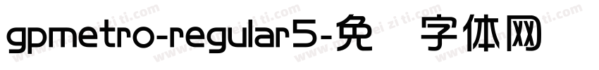gpmetro-regular5字体转换