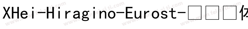 XHei-Hiragino-Eurost字体转换