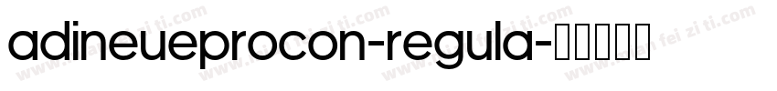 ADINEUEPROCON-REGULA字体转换